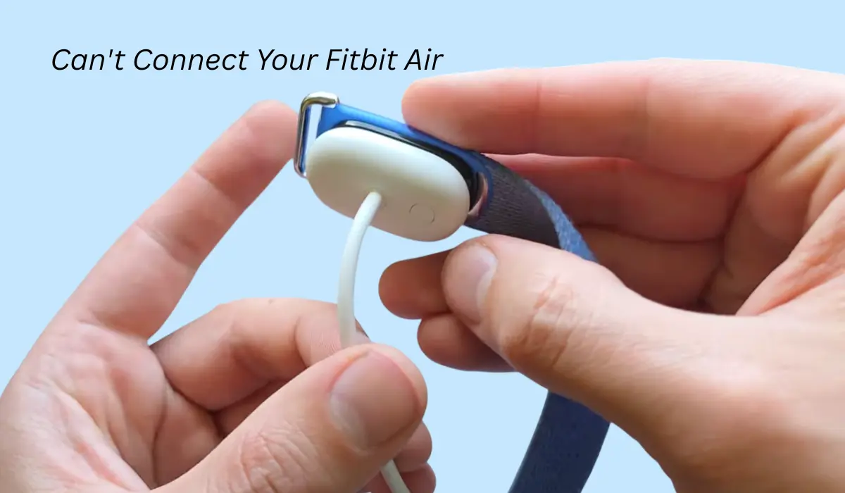 Can't Connect Your Fitbit Air