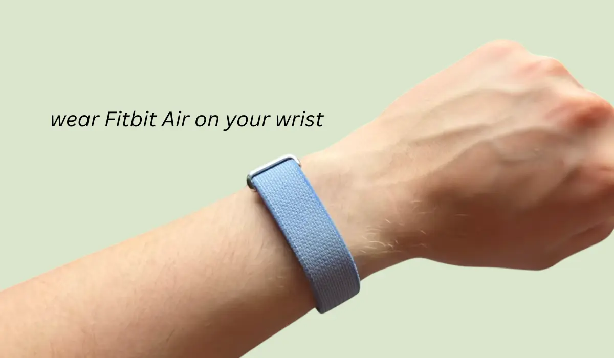 How to wear Fitbit Air on your wrist